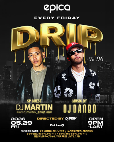 2026年5月29日(金)「epica•沖縄」にて、今回で96回目を迎える、DJ DANBOプロデュース【DRIP】世界を飛び回る日本屈指のインターナショナルDJ、DJ MARTINを迎え開催