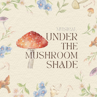 ミュージカル「Under The Mushroom Shade」、2025年公演ライブ録音盤を5/30より配信開始、再演は6/5より池袋で上演